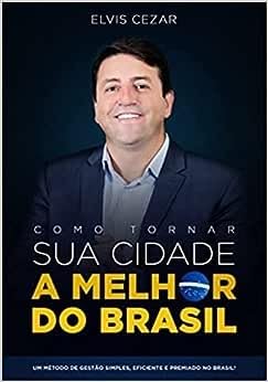 como tornar sua cidade a melhor do brasil elvis cezar