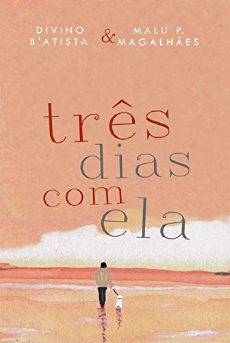 Três Dias Com Ela: (Três Dias - Parte 2) (Portuguese Edition)