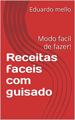 Receitas fáceis com guisado: Modo fácil de fazer! (Portuguese Edition)