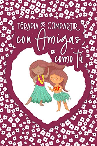Terapia es compartir con amigas como tú (Spanish Edition): Cute journal notebook gift for best friend with quote in Spanish on cover meaning “Therapy is Sharing with Friends Like You”