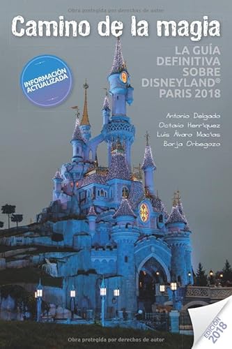 Camino de la Magia: La guía definitiva sobre Disneyland® Paris 2018
